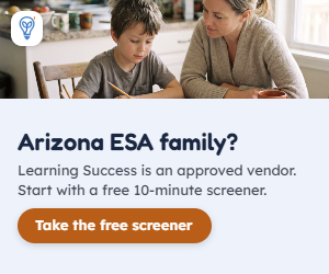 Arizona ESA family? Learning Success is an approved vendor. Start with a free 10-minute screener.