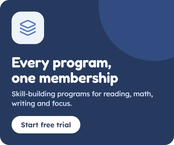 Every program, one membership. Skill-building programs for reading, math, writing and focus. Start free trial.