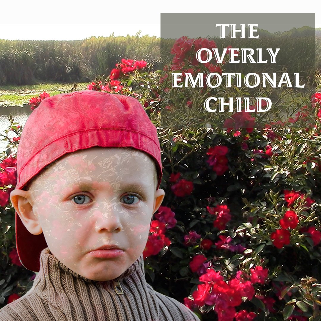 The Overly Emotional Child